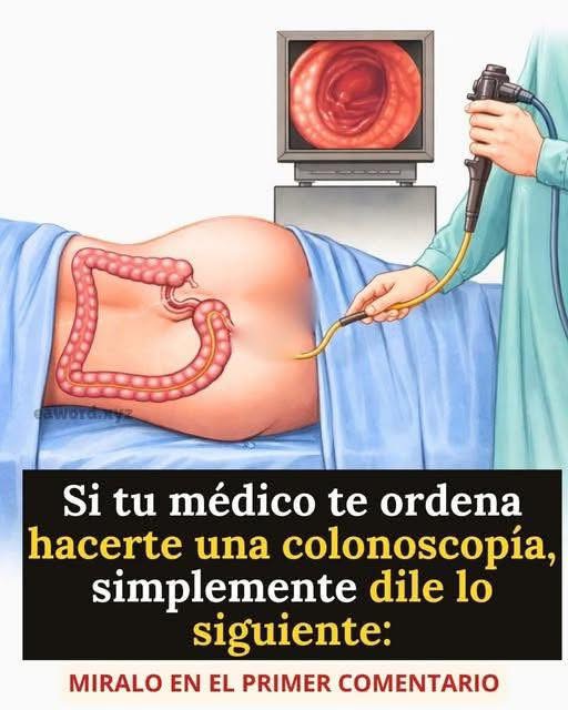 Si tu médico te ordena una colonoscopia: razones médicas, riesgos y beneficios reales